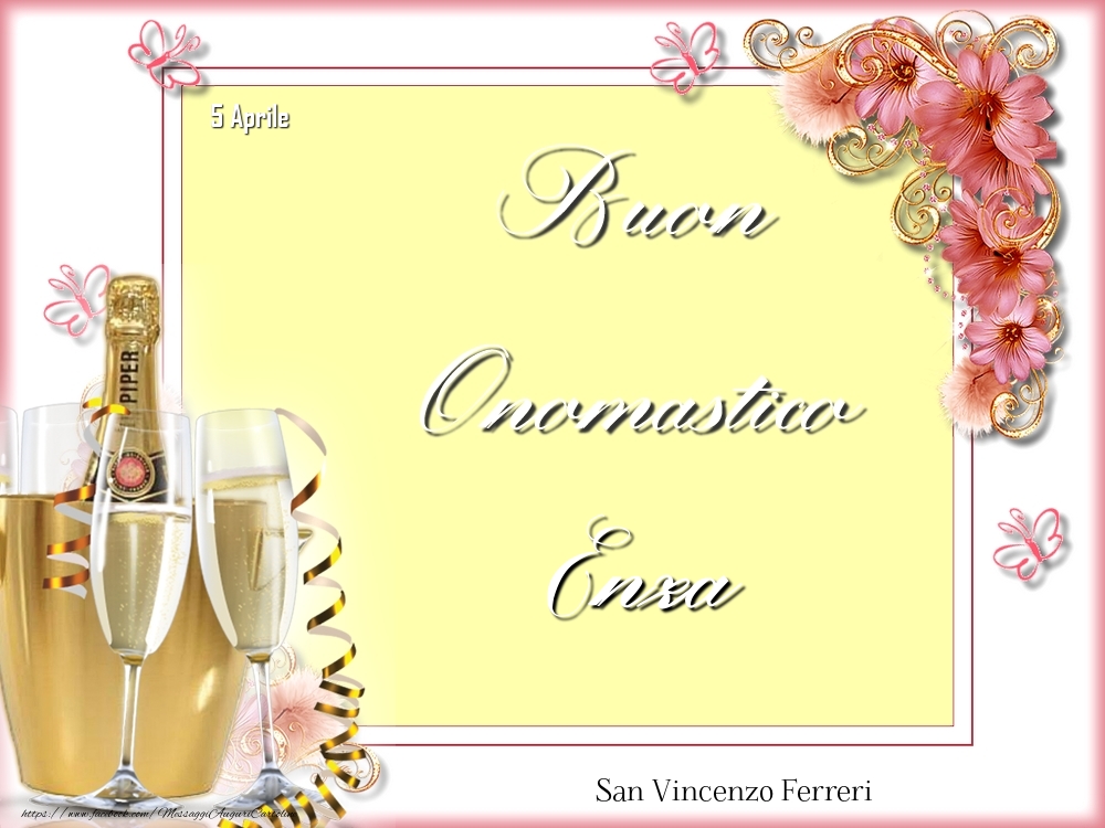 Cartoline di onomastico - Champagne & Fiori | San Vincenzo Ferreri Buon Onomastico, Enza! 5 Aprile