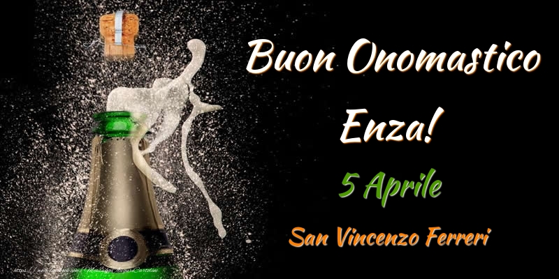 Cartoline di onomastico - Champagne | Buon Onomastico Enza! 5 Aprile San Vincenzo Ferreri