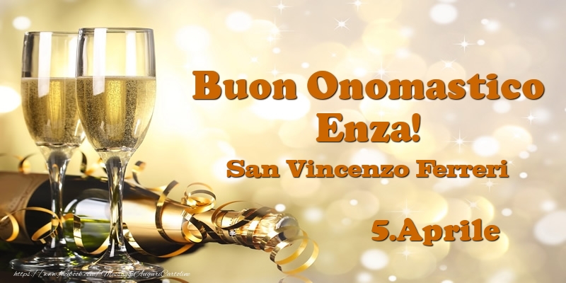 Cartoline di onomastico - Champagne | 5.Aprile San Vincenzo Ferreri Buon Onomastico Enza!