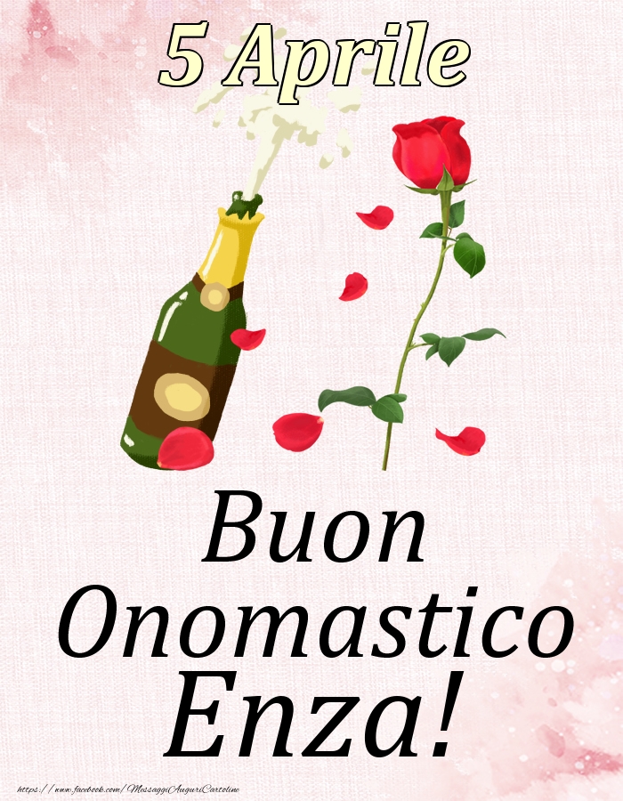 Cartoline di onomastico - Champagne & Rose | Buon Onomastico Enza! - 5 Aprile