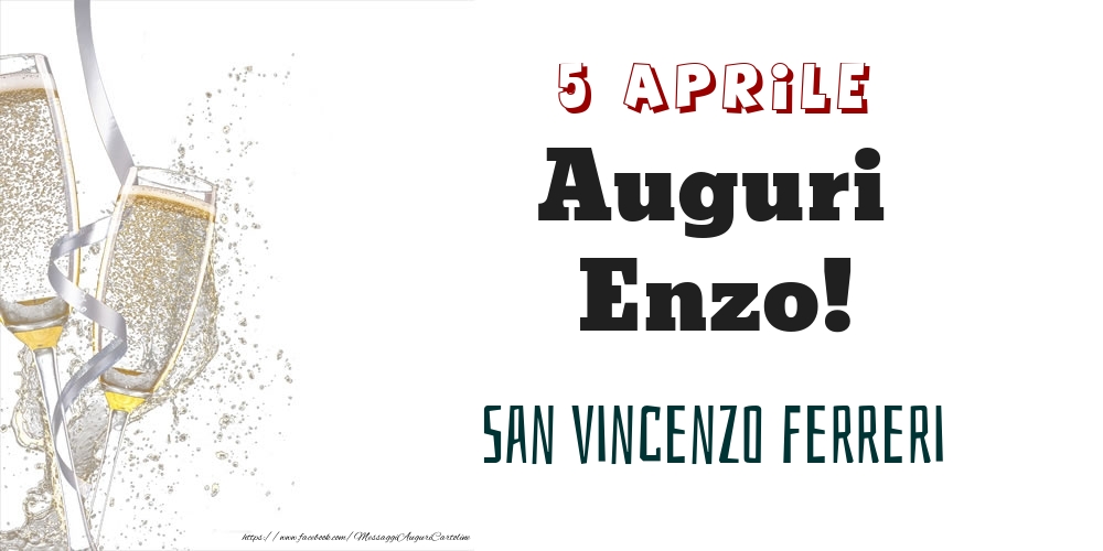 Cartoline di onomastico - Champagne | San Vincenzo Ferreri Auguri Enzo! 5 Aprile