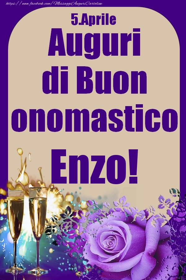 Cartoline di onomastico - Champagne & Rose | 5.Aprile - Auguri di Buon Onomastico  Enzo!
