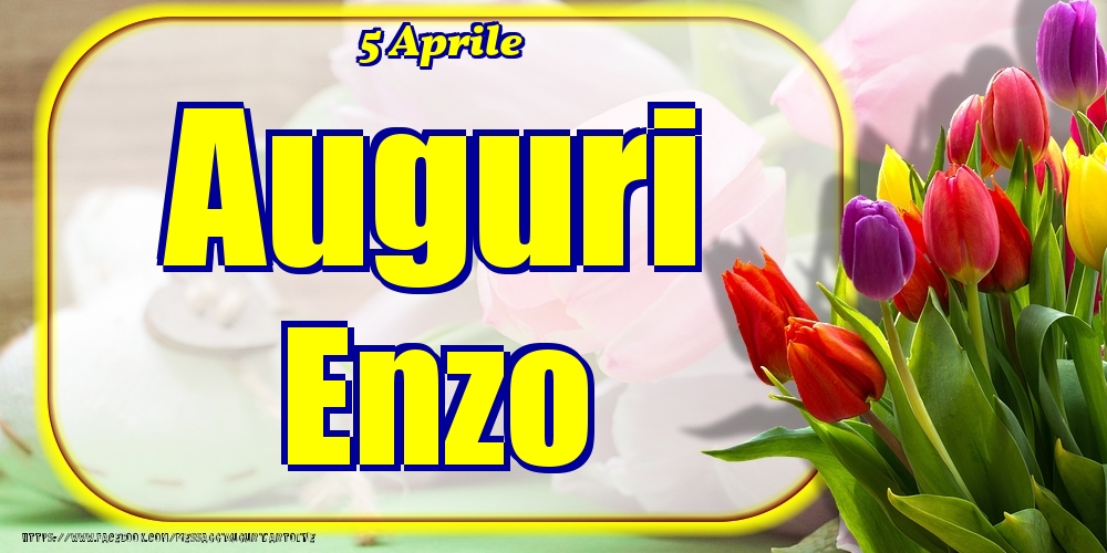 Cartoline di onomastico - 5 Aprile - Auguri Enzo!