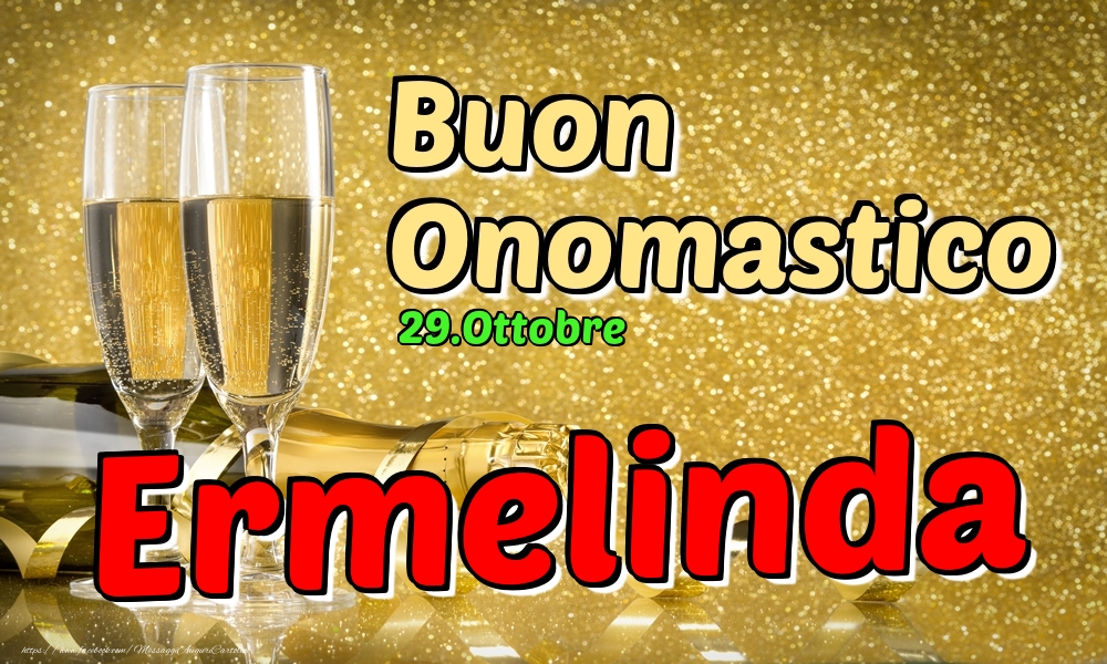 Cartoline di onomastico - Champagne | 29.Ottobre - Buon Onomastico Ermelinda!