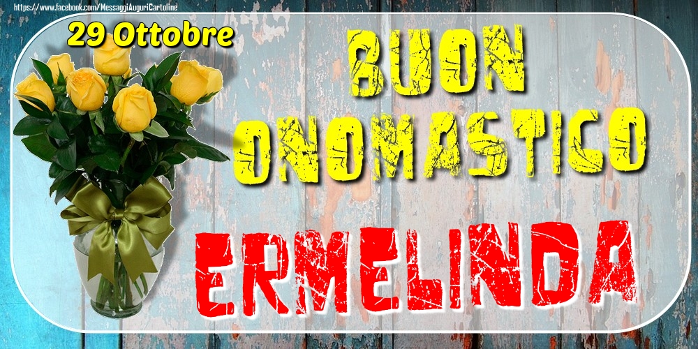  Cartoline di onomastico - 29 Ottobre - Buon Onomastico Ermelinda!