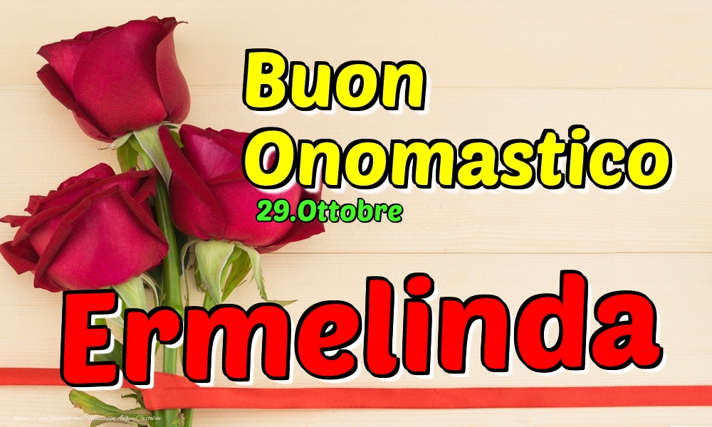Cartoline di onomastico - 29.Ottobre - Buon Onomastico Ermelinda!