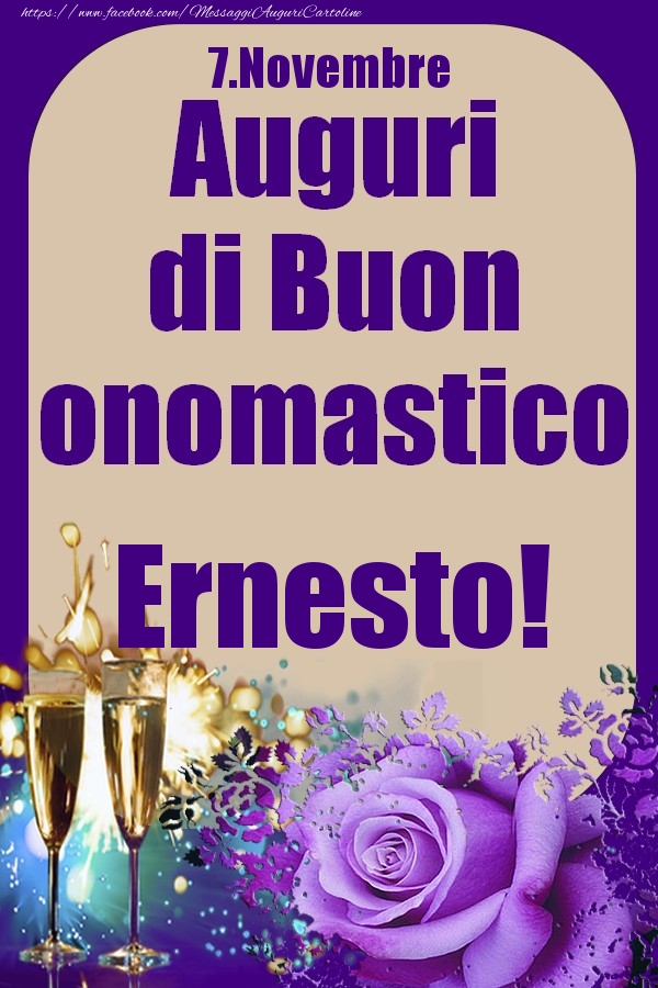 Cartoline di onomastico - Champagne & Rose | 7.Novembre - Auguri di Buon Onomastico  Ernesto!