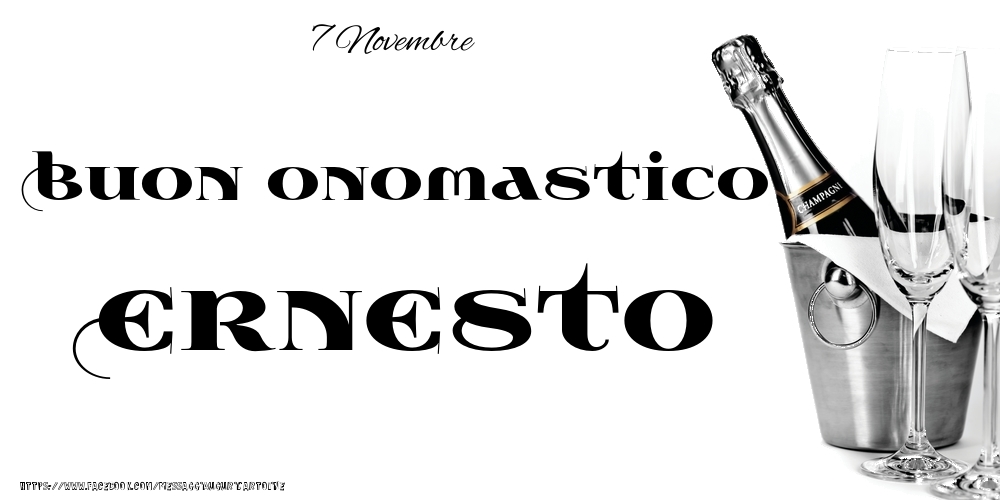 Cartoline di onomastico - Champagne | 7 Novembre - Buon onomastico Ernesto!