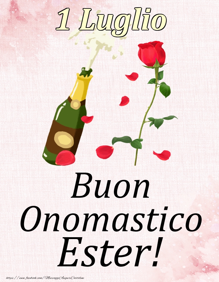 Cartoline di onomastico - Champagne & Rose | Buon Onomastico Ester! - 1 Luglio