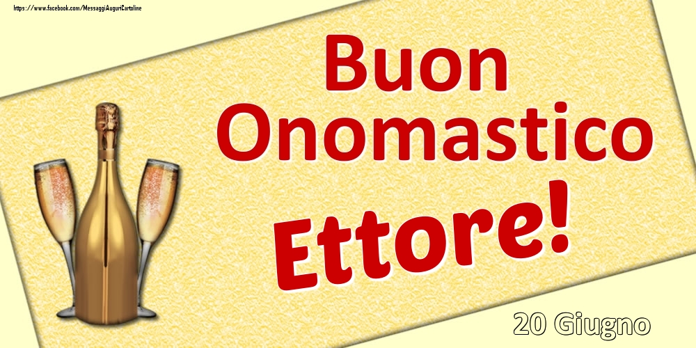Cartoline di onomastico - Buon Onomastico Ettore! - 20 Giugno