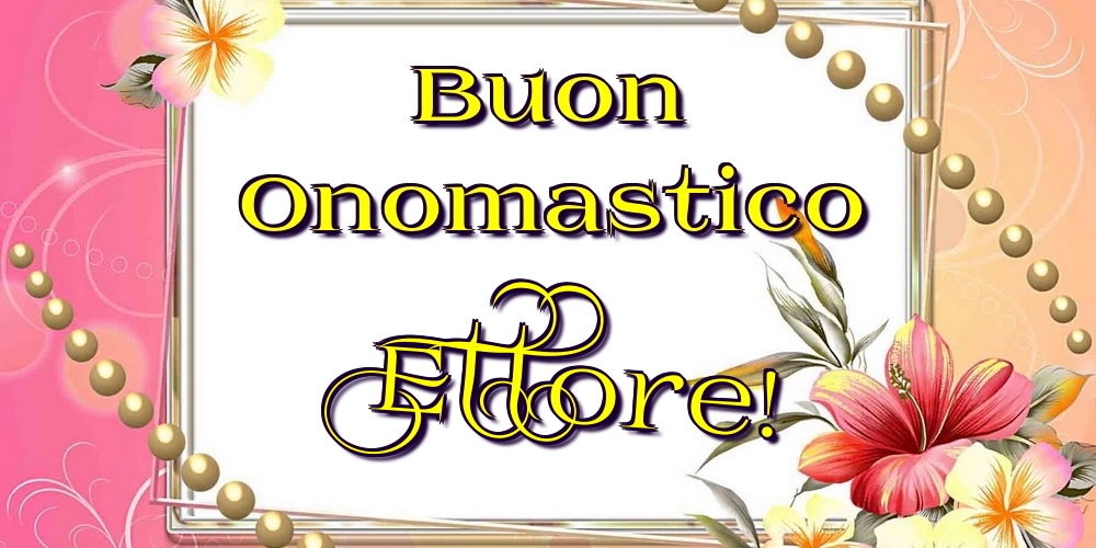 Cartoline di onomastico - Buon Onomastico Ettore!