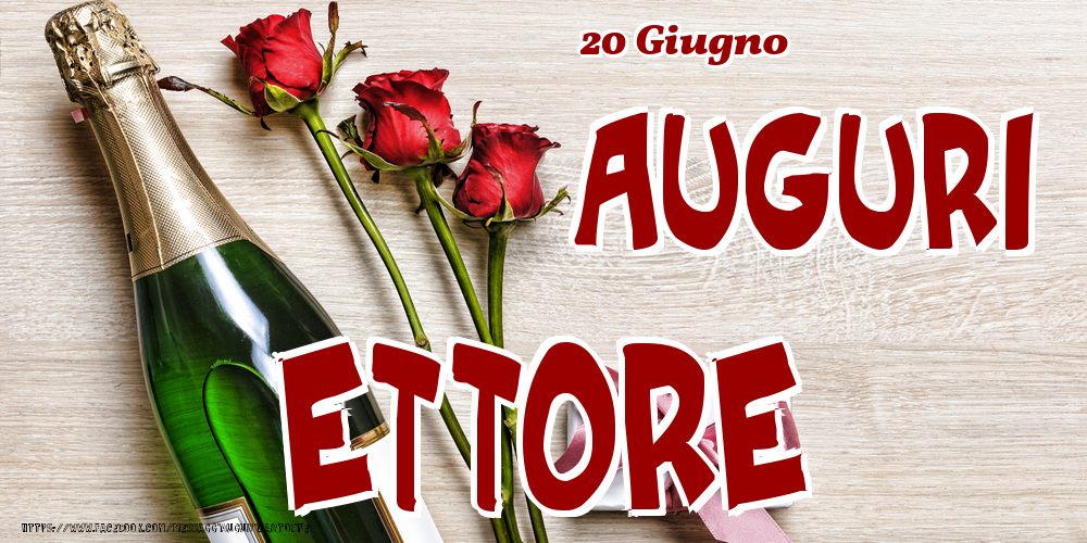 Cartoline di onomastico - 20 Giugno - Auguri Ettore!