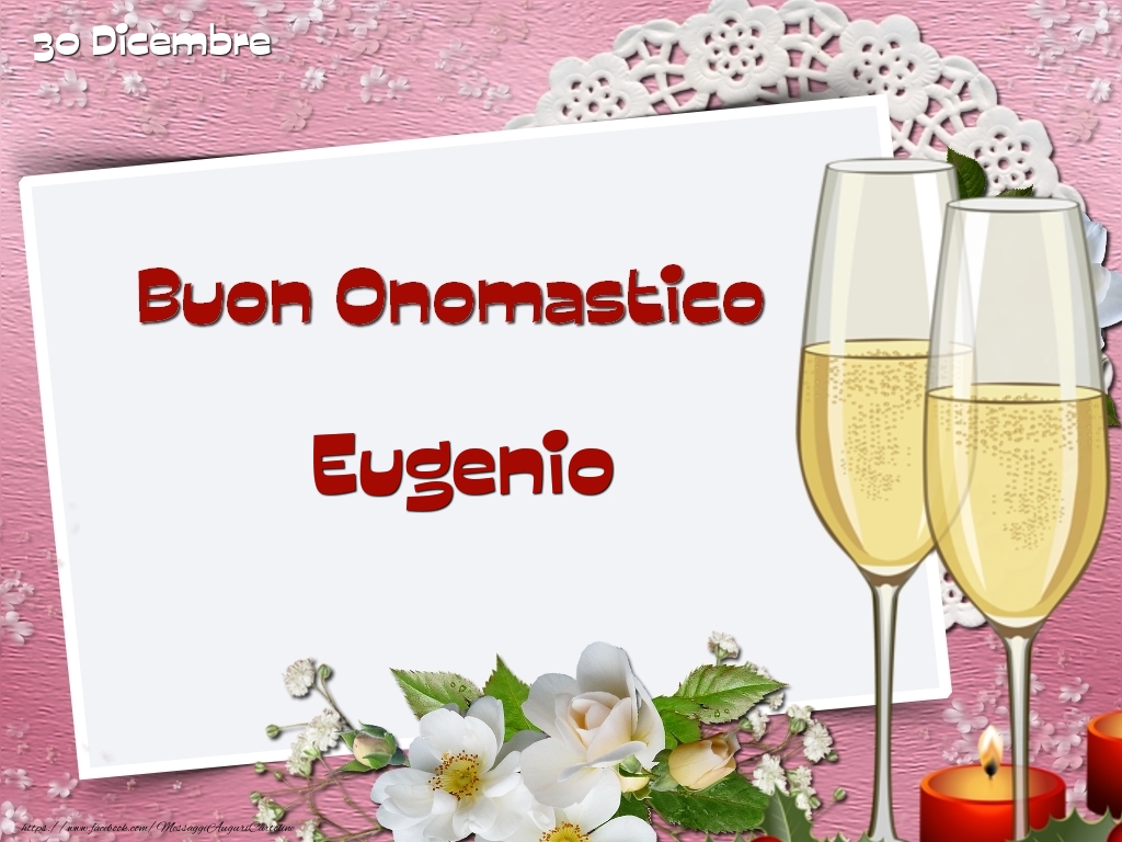Cartoline di onomastico - Champagne & Fiori | Buon Onomastico, Eugenio! 30 Dicembre