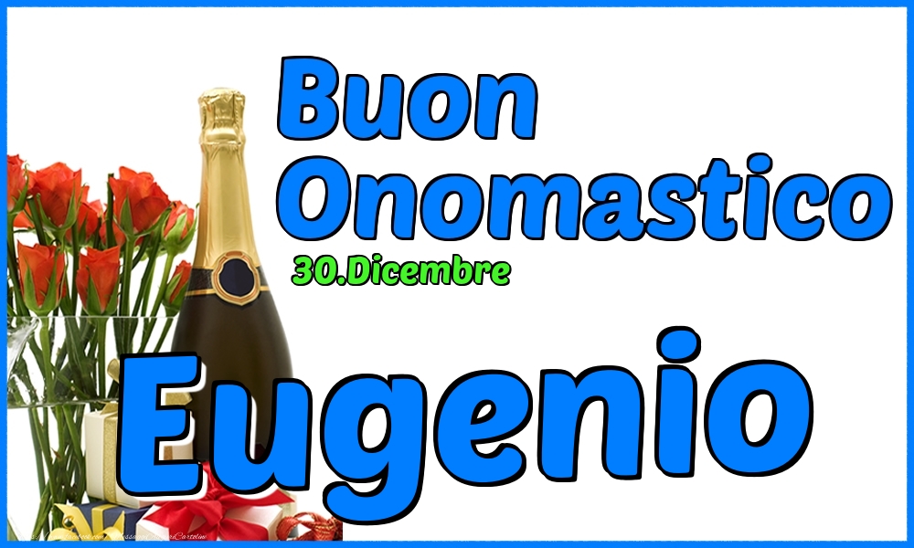 Cartoline di onomastico - Champagne & Rose | 30.Dicembre - Buon Onomastico Eugenio!