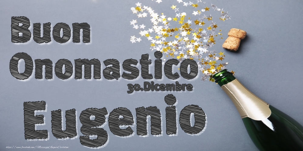 Cartoline di onomastico - Champagne | 30.Dicembre - Buon Onomastico Eugenio!