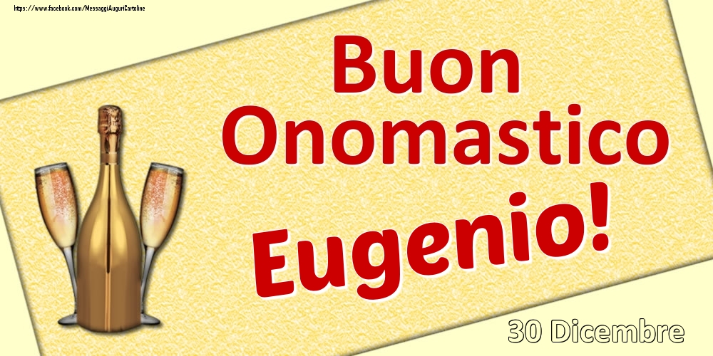 Cartoline di onomastico - Champagne | Buon Onomastico Eugenio! - 30 Dicembre