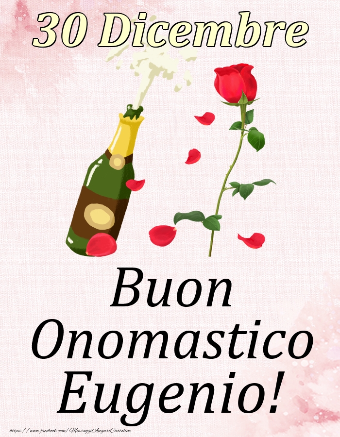 Cartoline di onomastico - Champagne & Rose | Buon Onomastico Eugenio! - 30 Dicembre