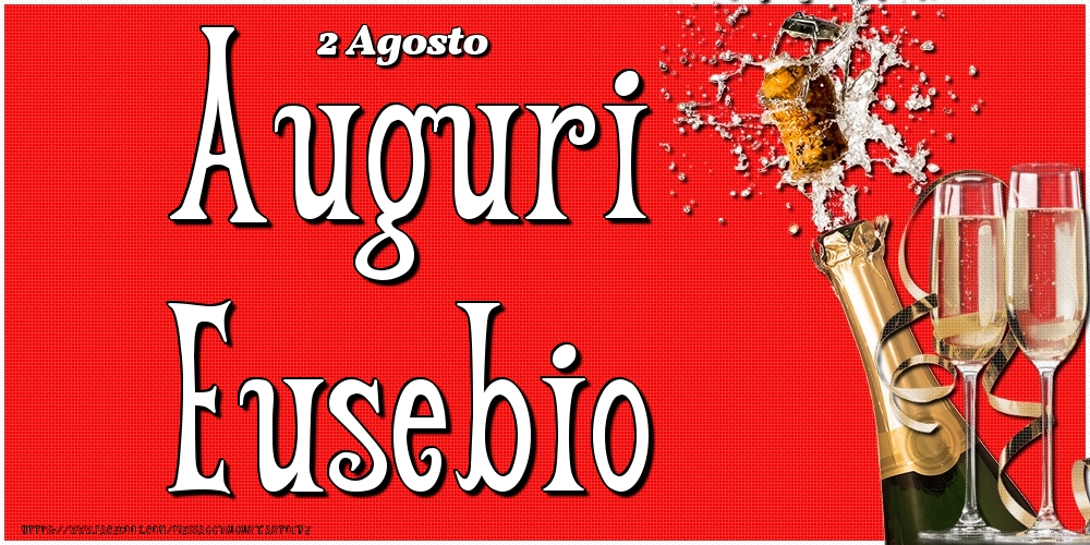Cartoline di onomastico - Champagne | 2 Agosto - Auguri Eusebio!