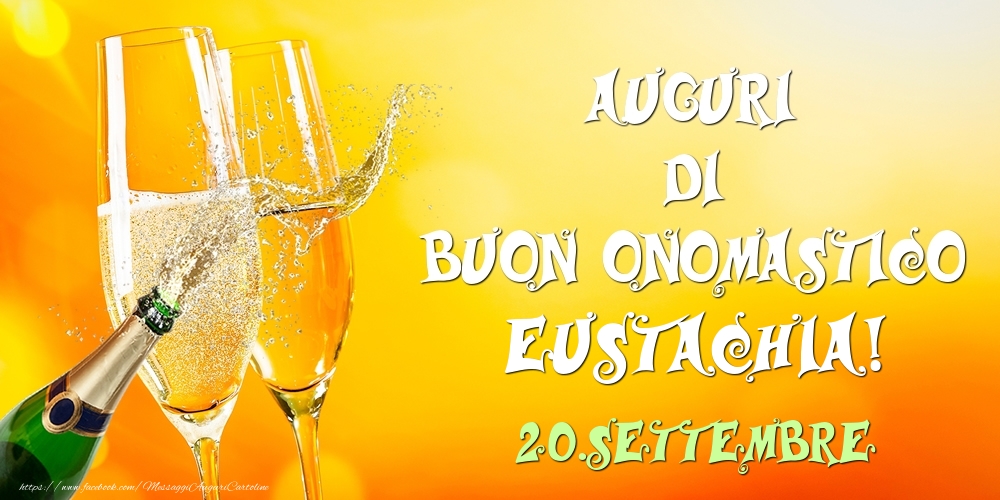 Cartoline di onomastico - Champagne | Auguri di Buon Onomastico Eustachia! 20.Settembre
