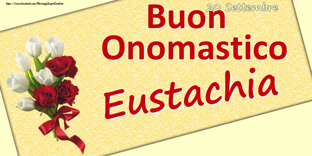 Cartoline di onomastico - 20 Settembre: Buon Onomastico Eustachia