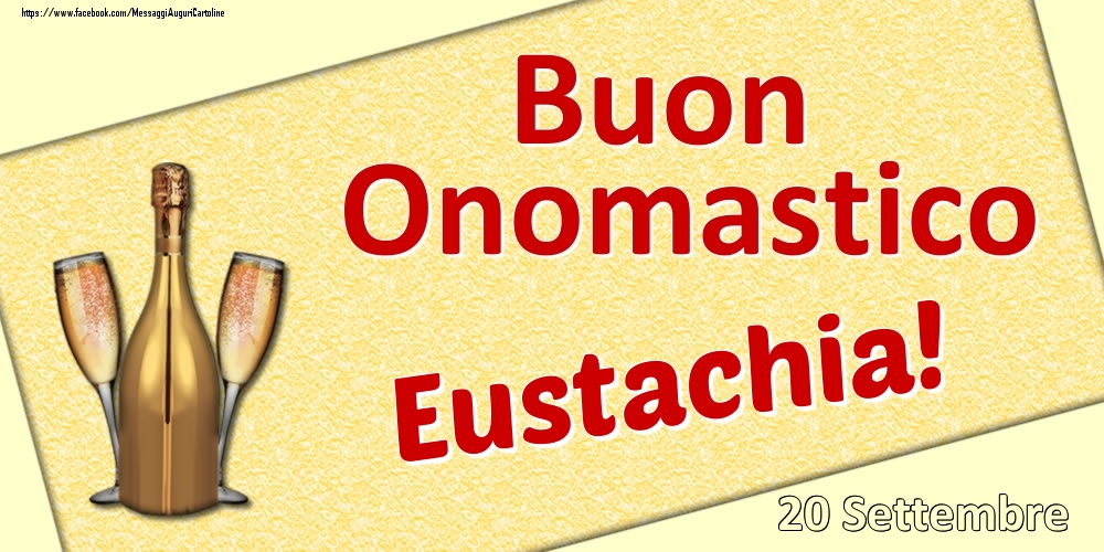 Cartoline di onomastico - Buon Onomastico Eustachia! - 20 Settembre