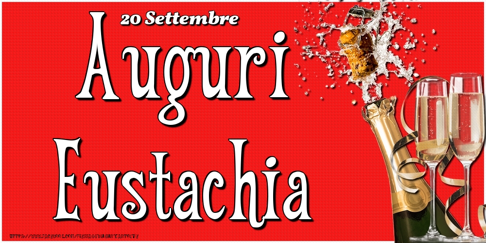 Cartoline di onomastico - Champagne | 20 Settembre - Auguri Eustachia!