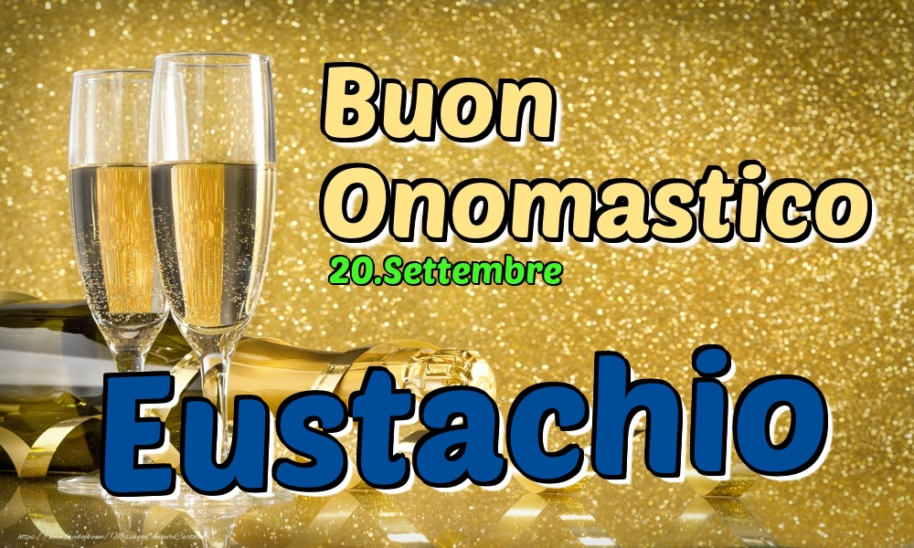 Cartoline di onomastico - Champagne | 20.Settembre - Buon Onomastico Eustachio!