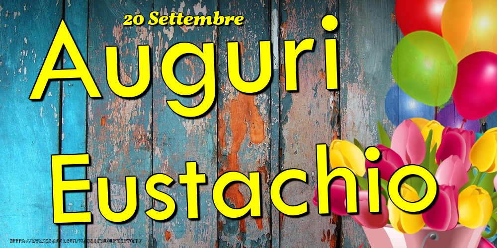 Cartoline di onomastico - Fiori & Palloncini | 20 Settembre - Auguri Eustachio!