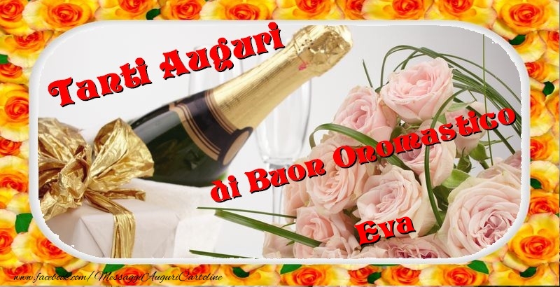 Cartoline di onomastico - Champagne & Fiori & Mazzo Di Fiori & Rose | Buon onomastico, Eva