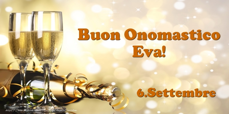 Cartoline di onomastico - Champagne | 6.Settembre  Buon Onomastico Eva!