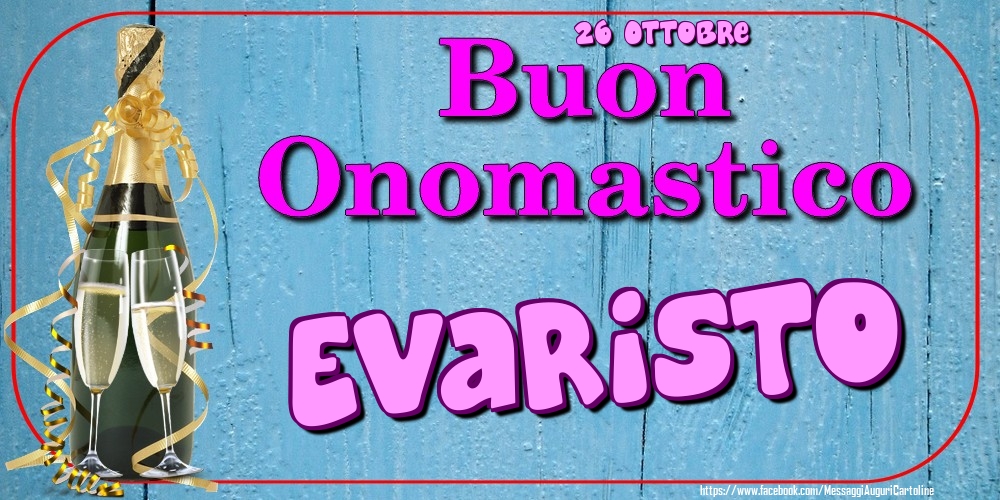 Cartoline di onomastico - Champagne | 26 Ottobre - Buon Onomastico Evaristo!