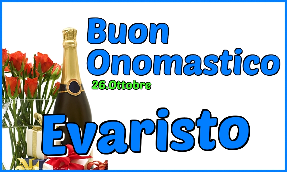 Cartoline di onomastico - Champagne & Rose | 26.Ottobre - Buon Onomastico Evaristo!
