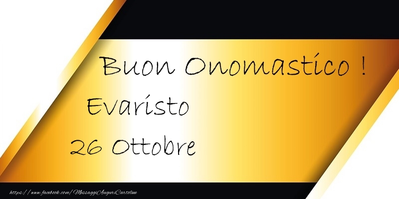 Cartoline di onomastico - Buon Onomastico  Evaristo! 26 Ottobre