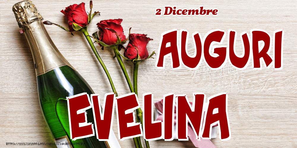 Cartoline di onomastico - Champagne & Fiori | 2 Dicembre - Auguri Evelina!