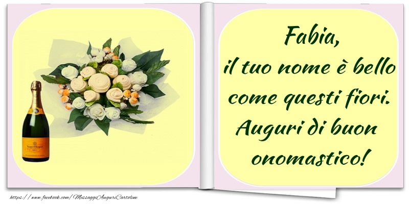 Cartoline di onomastico -  Fabia, il tuo nome è bello come questi fiori. Auguri di buon  onomastico!