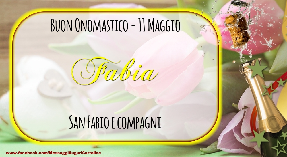 Cartoline di onomastico - Champagne | San Fabio e compagni Buon Onomastico, Fabia! 11 Maggio