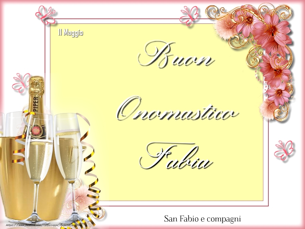 Cartoline di onomastico - Champagne & Fiori | San Fabio e compagni Buon Onomastico, Fabia! 11 Maggio
