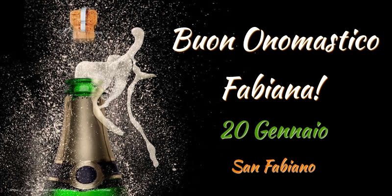 Cartoline di onomastico - Champagne | Buon Onomastico Fabiana! 20 Gennaio San Fabiano