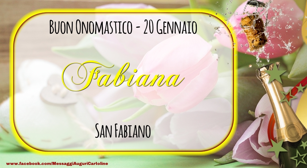 Cartoline di onomastico - Champagne | San Fabiano Buon Onomastico, Fabiana! 20 Gennaio