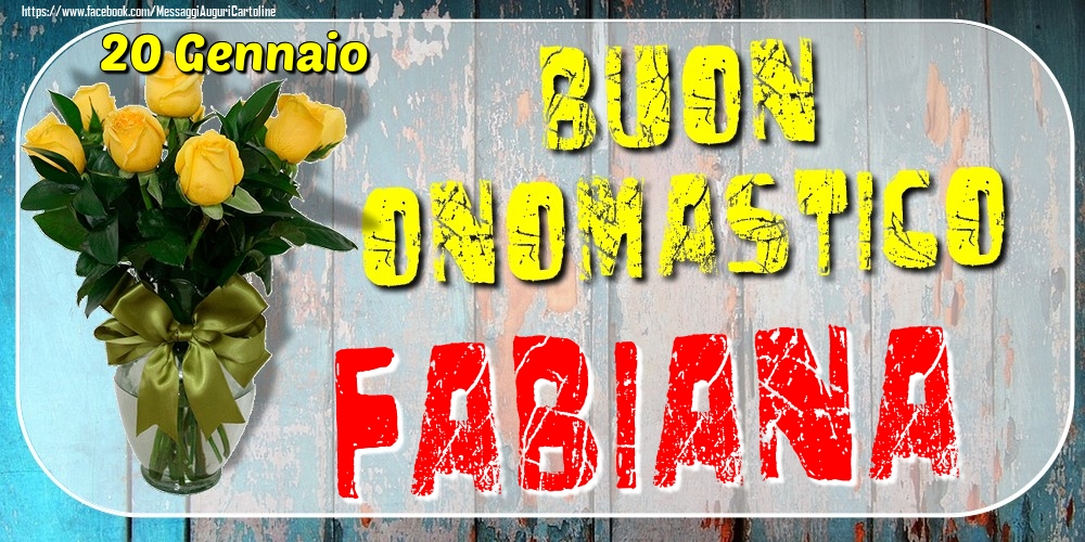 Cartoline di onomastico - Rose | 20 Gennaio - Buon Onomastico Fabiana!