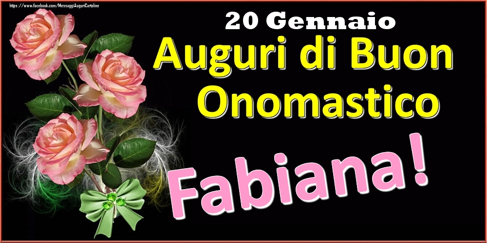 Cartoline di onomastico - Auguri di Buon Onomastico Fabiana! - 20 Gennaio
