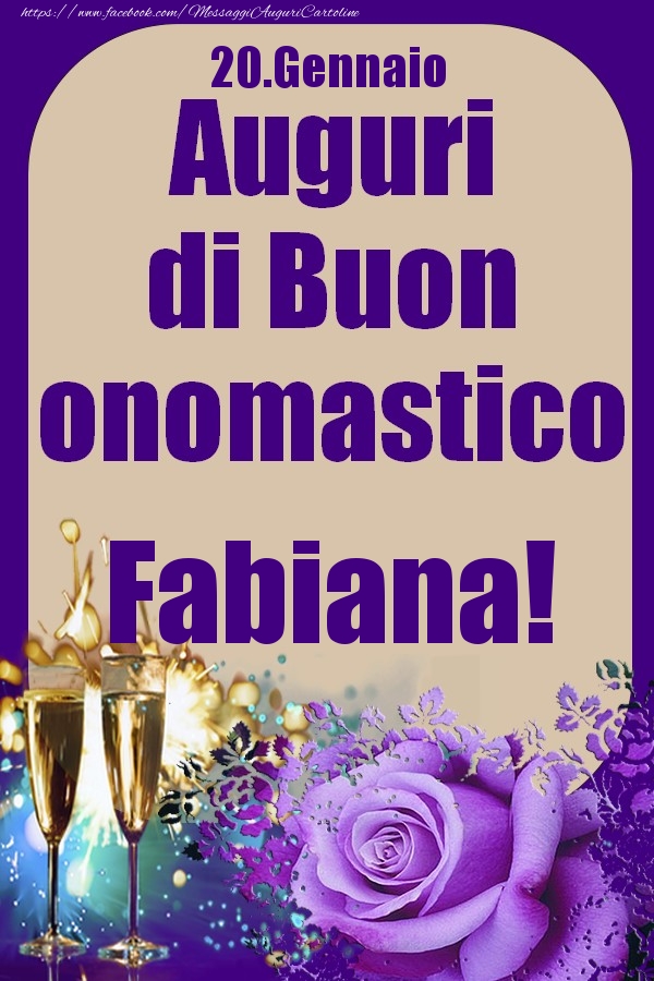 Cartoline di onomastico - Champagne & Rose | 20.Gennaio - Auguri di Buon Onomastico  Fabiana!