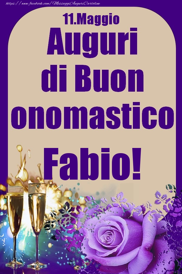 Cartoline di onomastico - Champagne & Rose | 11.Maggio - Auguri di Buon Onomastico  Fabio!