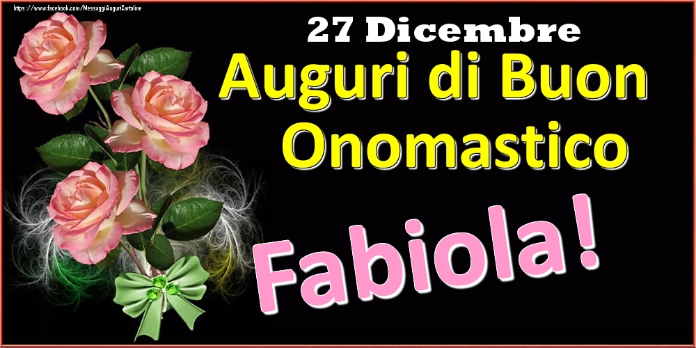 Cartoline di onomastico - Auguri di Buon Onomastico Fabiola! - 27 Dicembre