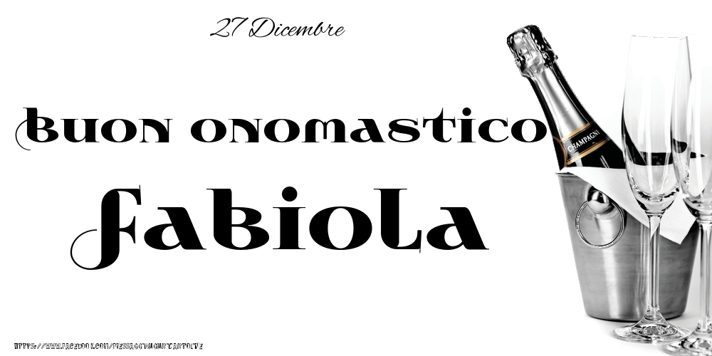 Cartoline di onomastico - 27 Dicembre - Buon onomastico Fabiola!