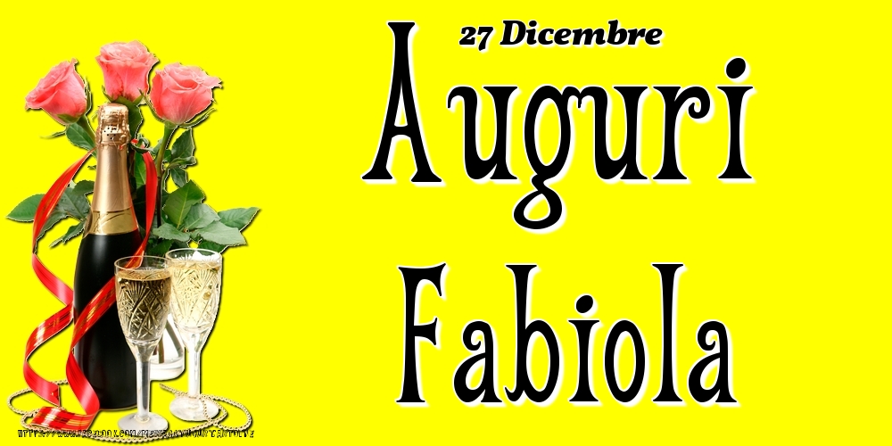 Cartoline di onomastico - 27 Dicembre - Auguri Fabiola!