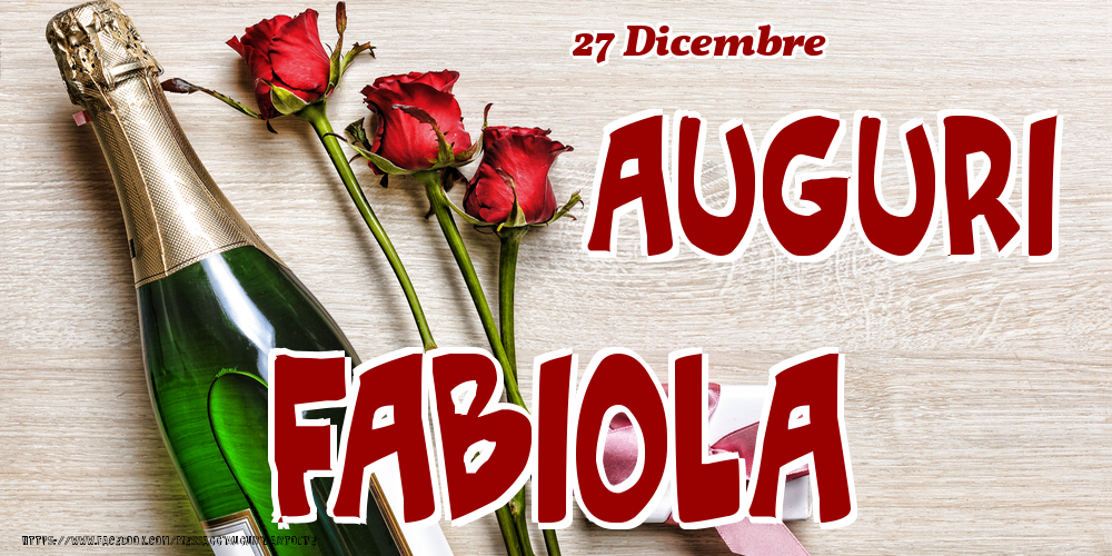 Cartoline di onomastico - Champagne & Fiori | 27 Dicembre - Auguri Fabiola!