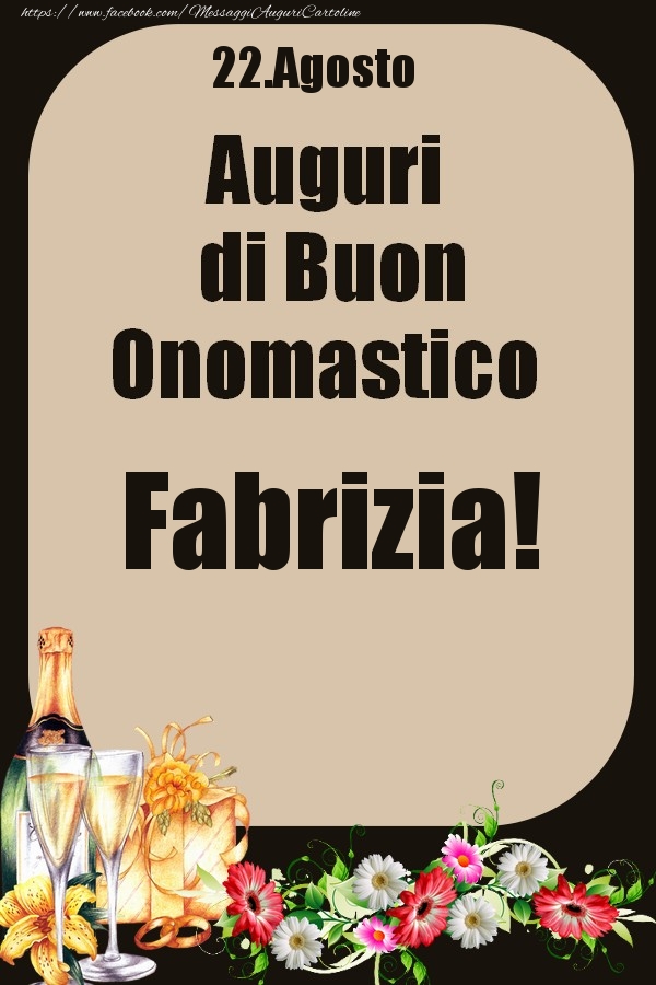 Cartoline di onomastico - Champagne & Fiori | 22.Agosto - Auguri di Buon Onomastico  Fabrizia!