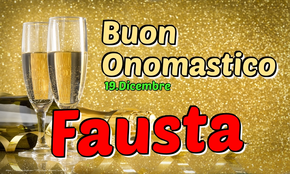 Cartoline di onomastico - Champagne | 19.Dicembre - Buon Onomastico Fausta!