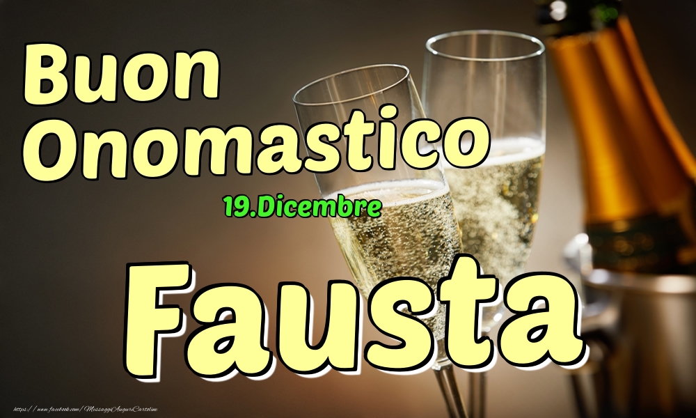 Cartoline di onomastico - Champagne | 19.Dicembre - Buon Onomastico Fausta!
